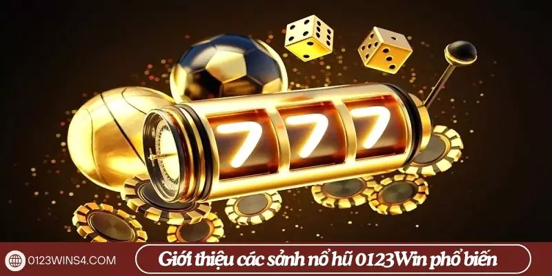 các sảnh nổ hũ 0123Win phổ biến